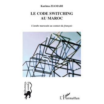 Le Code Switching Au Maroc L Arabe Marocain Au Contact Du Fran Ais