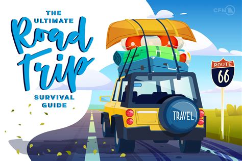 The Ultimate Road Trip Survival Guide: How To Prepare For A Memorable