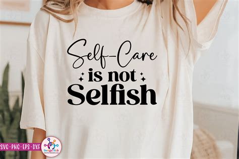 Self Care Is Not Selfish Svg Graphic By Designhub Creative Fabrica