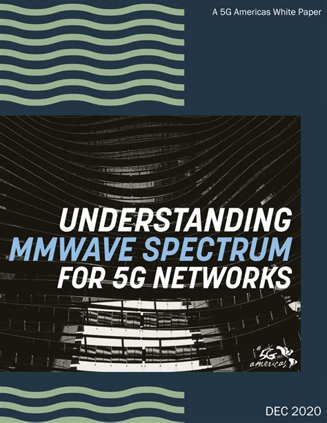 Understanding Millimeter Wave Spectrum for 5G Networks - 5G Americas