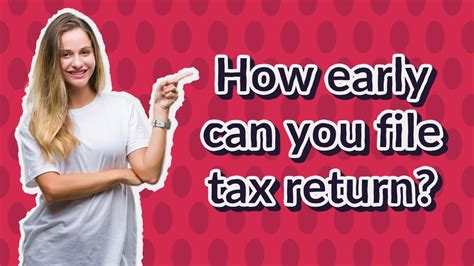 How Early Can You File Tax Return Youtube