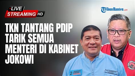 NEWS UPDATE TKN Tantang PDIP Tarik Semua Menteri Seusai Sebut Jokowi