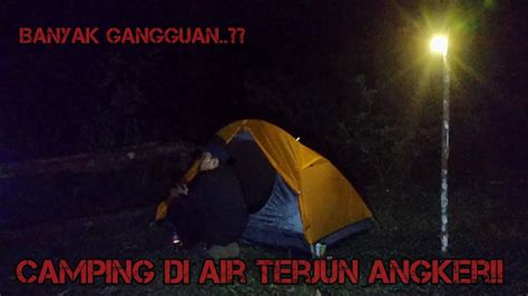 SOLO CAMPING DI AIR TERJUN AIR TERJUN ANGKER PART 1 EKSPEDISI