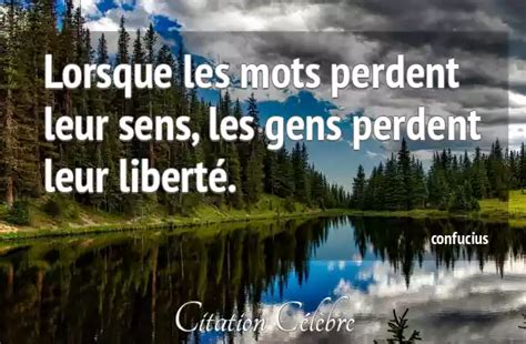 Citation Confucius Liberte Lorsque Les Mots Perdent Leur Sens Les