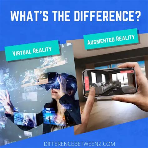 Differences Between Virtual Reality And Augmented Reality Difference