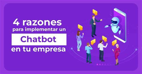 4 Razones Para Implementar Un Chatbot En Tu Empresa