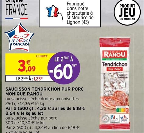 Promo Saucisson Tendrichon Pur Porc Monique Ranou Chez Intermarch