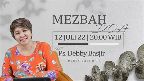 MEZBAH DOA SELASA 12 07 22 Pk 20 00 WIB DEBBY BASJIR Mezbahdoadb