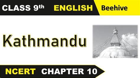 Class 9 Chapter 10 Kathmandu Beehive Explanation In Hindi Youtube