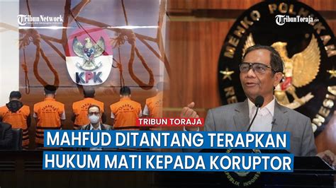 Mahfud Md Ditantang Terapkan Beri Hukuman Mati Kepada Koruptor Setuju