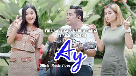 Fira Cantika Nabila Ft Bajol Ndanu Ay Official Music Video YouTube