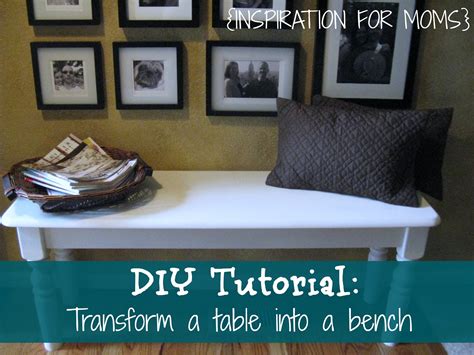 DIY Tutorial: A Table Becomes A Bench - Inspiration For Moms