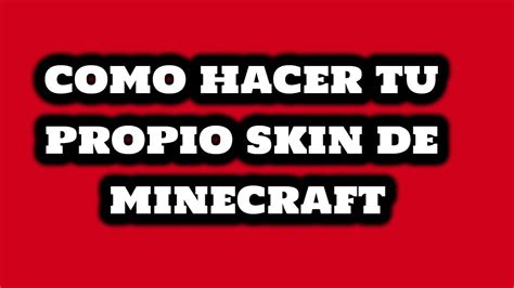 Tutorial Como Hacer Tu Propia Skin De Minecraft Youtube