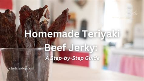 How To Make Teriyaki Beef Jerky A Step By Step Guide