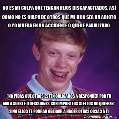 Meme Bad Luck Brian No Es Mi Culpa Que Tengan Hijos Discapacitados