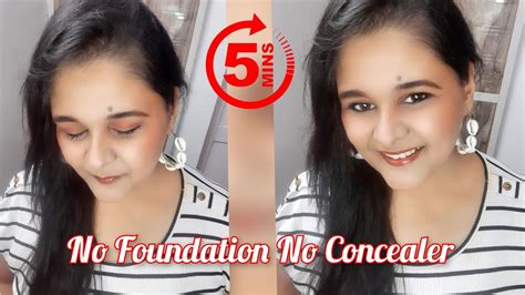 How To Do Quick Makeup Without Foundation And Concealer In 5 Minutes