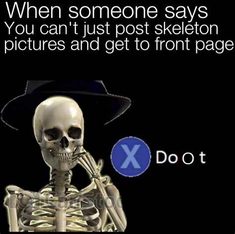 Press X To Doot And Receive Unlimited Calcium Skeletons Know Your Meme