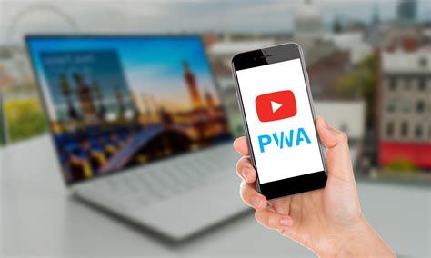 YouTube PWA The Ultimate Viewing Experience For Every User