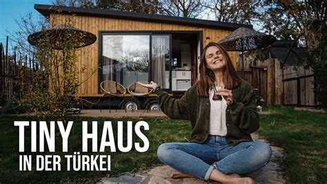 Wir ziehen in ein TINY HAUS VAN LIFE Türkei YouTube