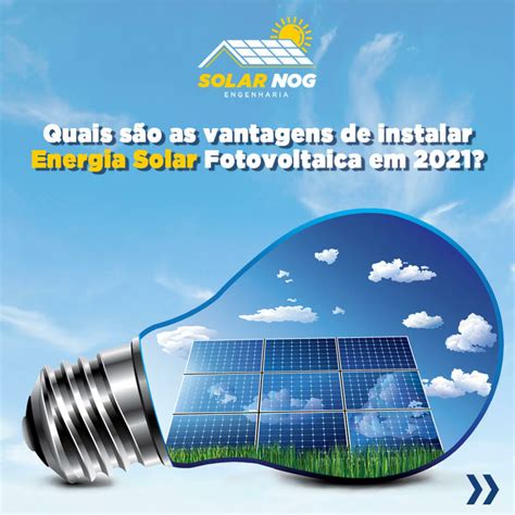 Quais São As Vantagens De Ter Energia Solar Fotovoltaica Em 2021