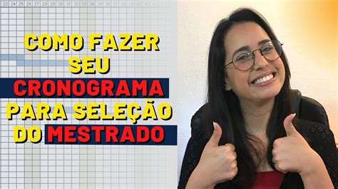 COMO FAZER O CRONOGRAMA PARA A SELEÇÃO DO MESTRADO YouTube