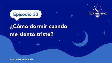 Episodio C Mo Dormir Cuando Me Siento Triste Durmiendo Podcast