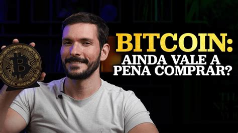 Vale A Pena Comprar Bitcoin Agora Tudo Que Voc Precisa Saber Sobre