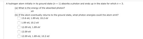 Solved A Hydrogen Atom Initially In Its Ground State N Chegg