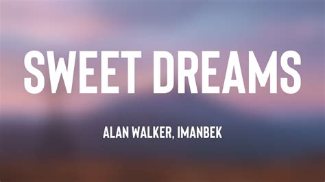 Sweet Dreams Alan Walker Imanbek Lyrics Version Youtube