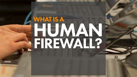 Worksighted What Is A Human Firewall As Told By Our Experts