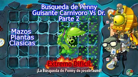 Pvz Extremo Dificil Parte Busqueda De Penny Guisante Carnivoro