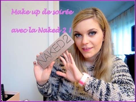 Maquillage de soirée avec la Naked 2 YouTube