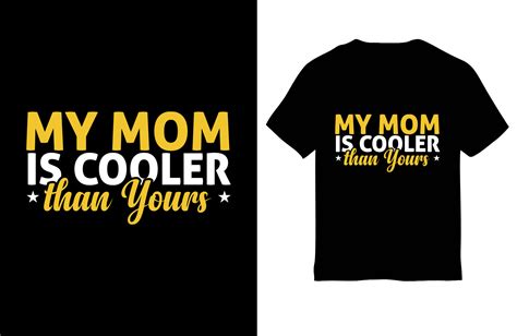 Mom T Shirt Design My Mom Is Cooler Graphic By Mohsin Uddin · Creative