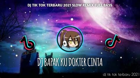 Dj Bapakku Dokter Cinta Dj Tik Tok Terbaru 2021 Dj Slow Remix Full Bass Viral Youtube Music