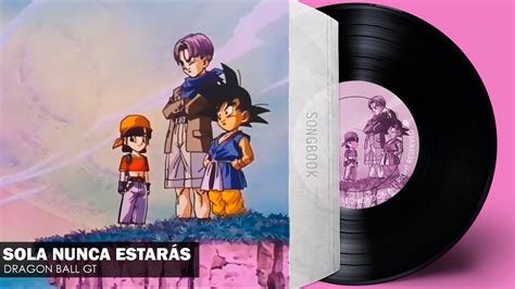 Dragon Ball Gt Sola Nunca Estarás Aarón Montalvo Letra Latino [ending] Songbook Youtube