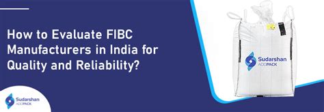 How to Evaluate FIBC Manufacturers in India for Quality and Reliability