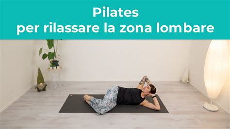 Pilates Per Rilassare La Zona Lombare Rinforzo Addominale E Mobilit