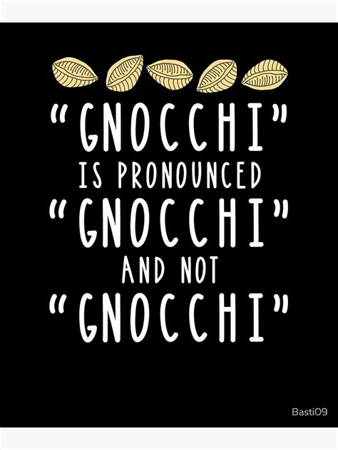 "Gnocchi Italian Noodle Lover Wrong Pronunciation" Poster by Basti09 ...