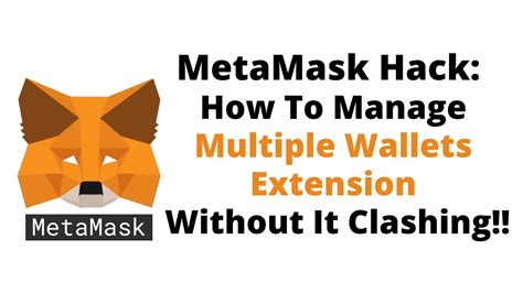 Metamask Hack How To Manage Multiple Wallets Extensions In Browser