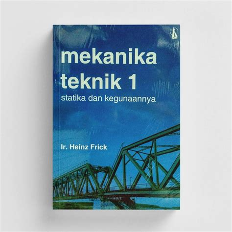 Jual Mekanika Teknik 1 Statika Dan Kegunaanya Heinz Frick Shopee