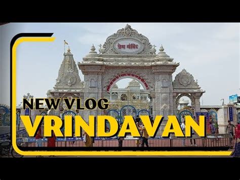 Vrindavan Vlog Full Tour Guide Prem Mandir Mathura Ritik Jangda