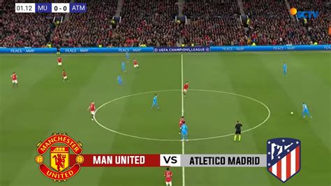 Manchester United Vs Atletico Madird Youtube