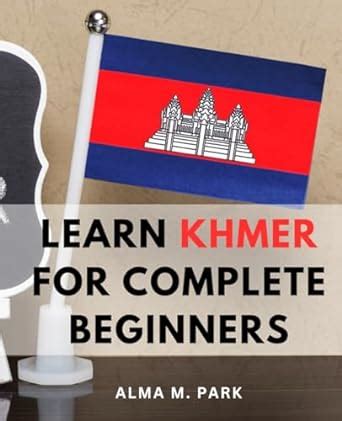 Learn Khmer For Complete Beginners Getting Started With Khmer Your