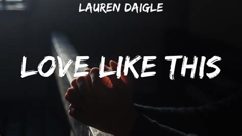 Lauren Daigle Love Like This Lyrics Youtube