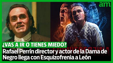 Rafael Perrín director y actor de la Dama de Negro llega a León con