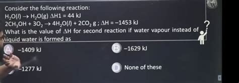 Consider The Following Reaction H2 Ol→h2 OgΔh144 Kj 2ch3 Oh3o2 →4h