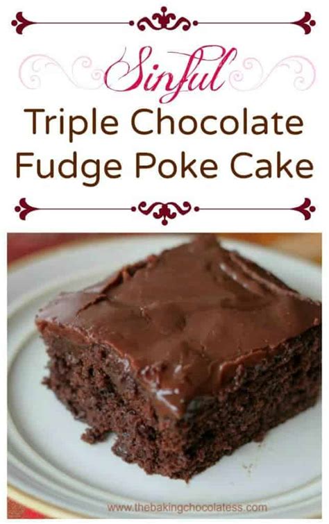 Sinful Triple Chocolate Fudge Poke Cake