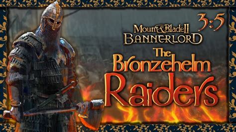 The Eastern Front Bronzehelm Raiders Ch Ep Bannerlord Viking