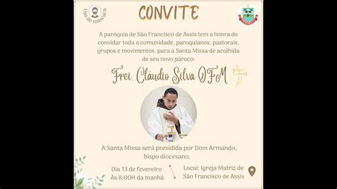 Santa Missa de acolhida do novo pároco Frei Cláudio Silva OFM YouTube