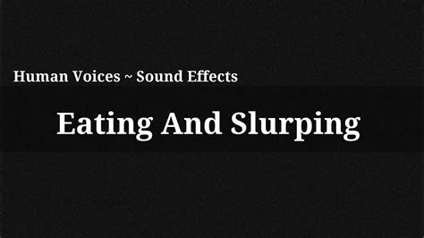 Eating And Slurping Sound Effect Youtube